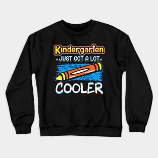 Kindergarten just got a lot cooler Crewneck Sweatshirt